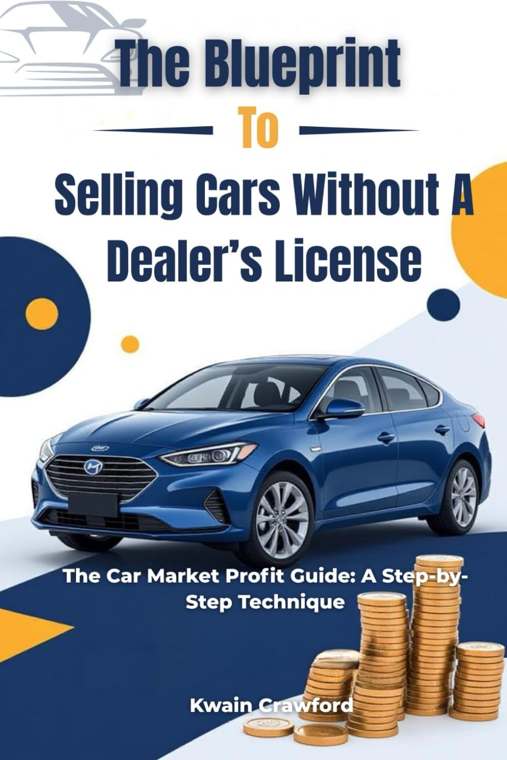  selling cars without a dealer license: The Blueprint 